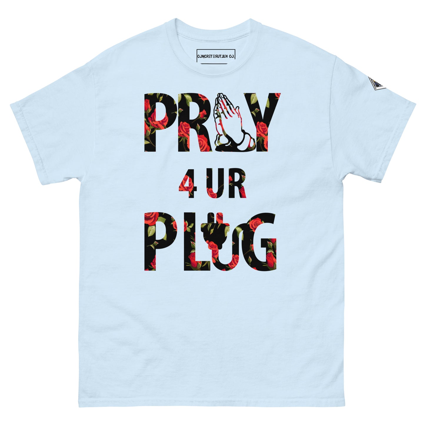 Concrete Kulture Co. "Pray 4 ur Plug" Tee