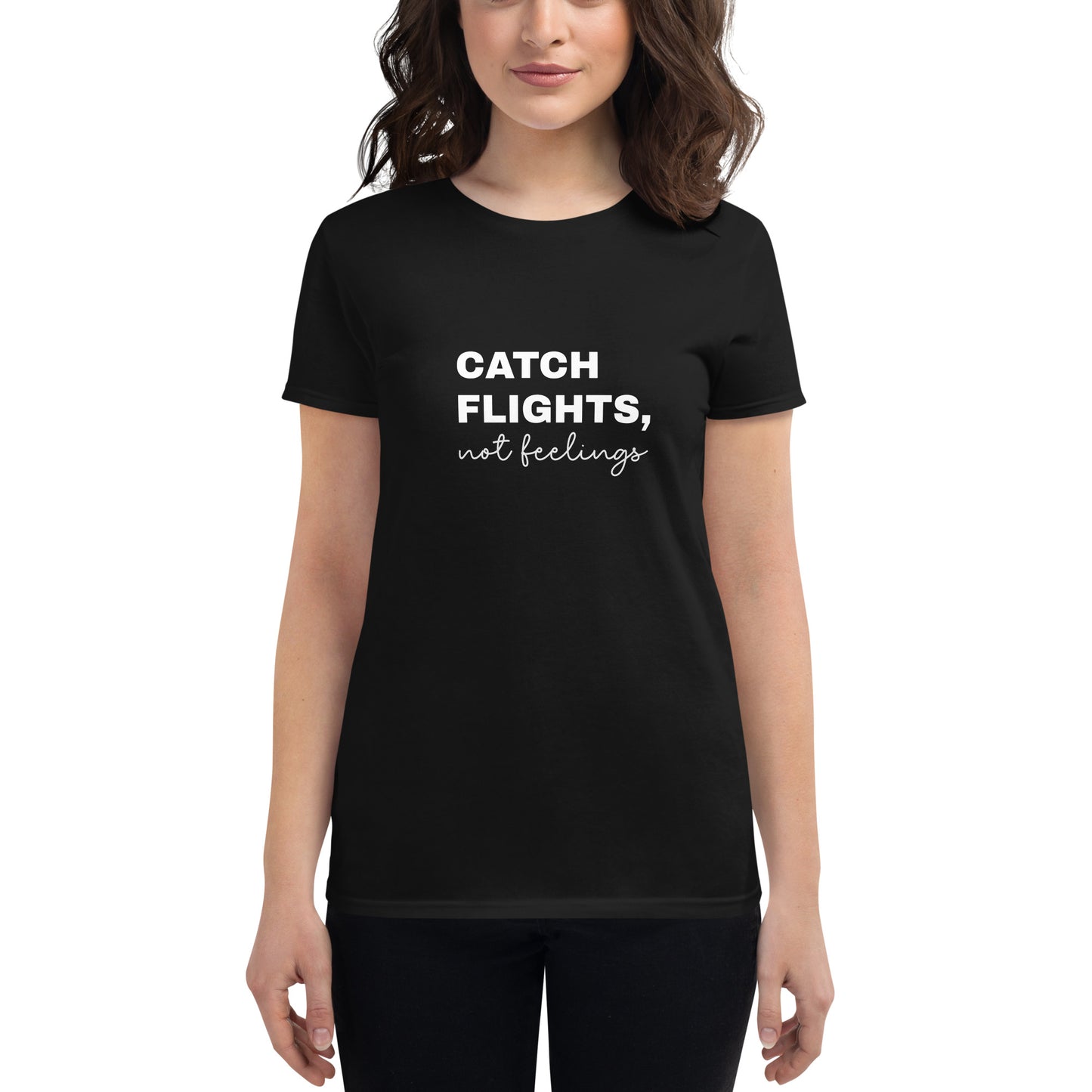 "Catch Flights, not feelings"  short sleeve t-shirt