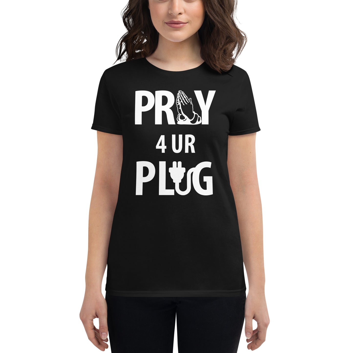 Women's "Pray 4 UR Plug"  short sleeve t-shirt
