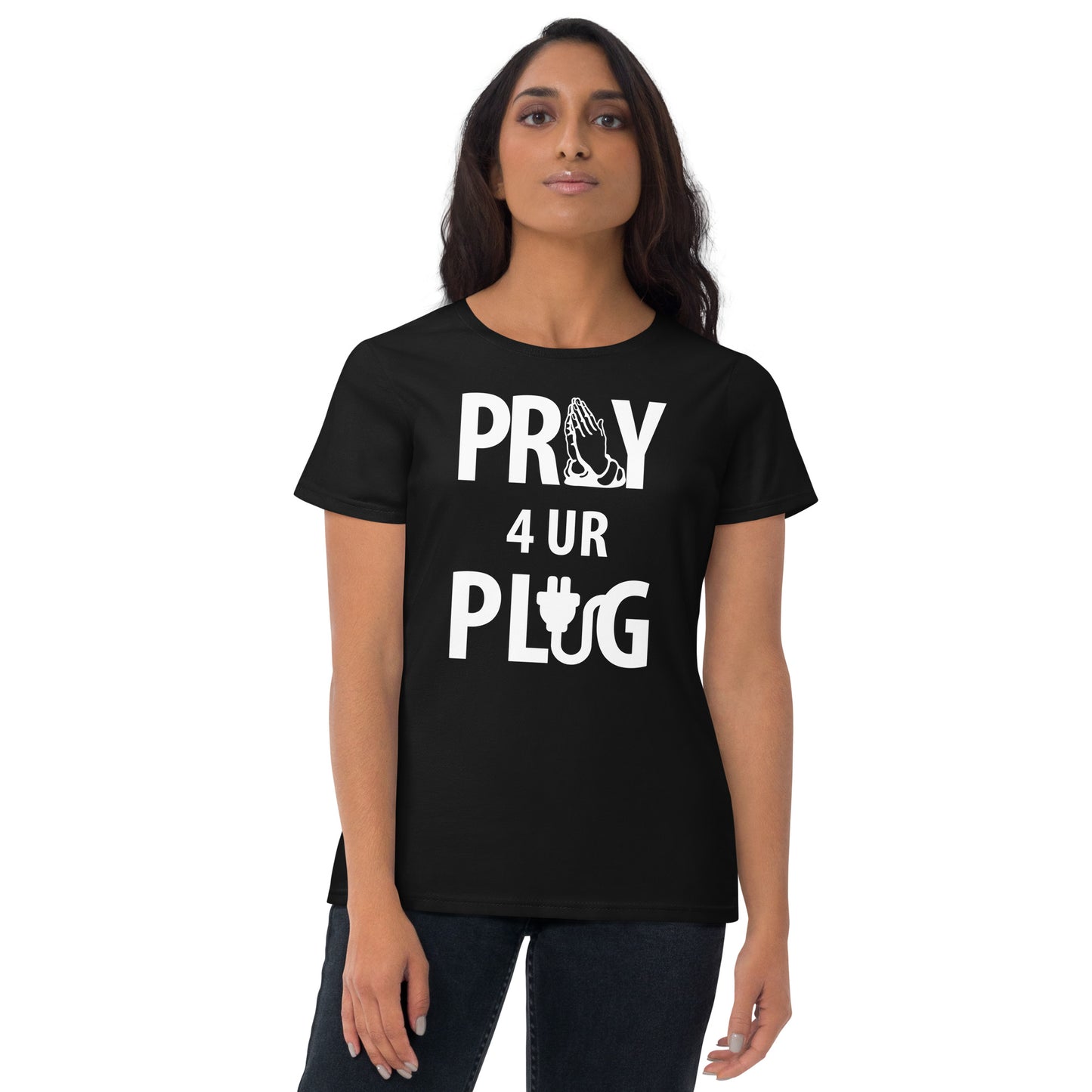 Women's "Pray 4 UR Plug"  short sleeve t-shirt