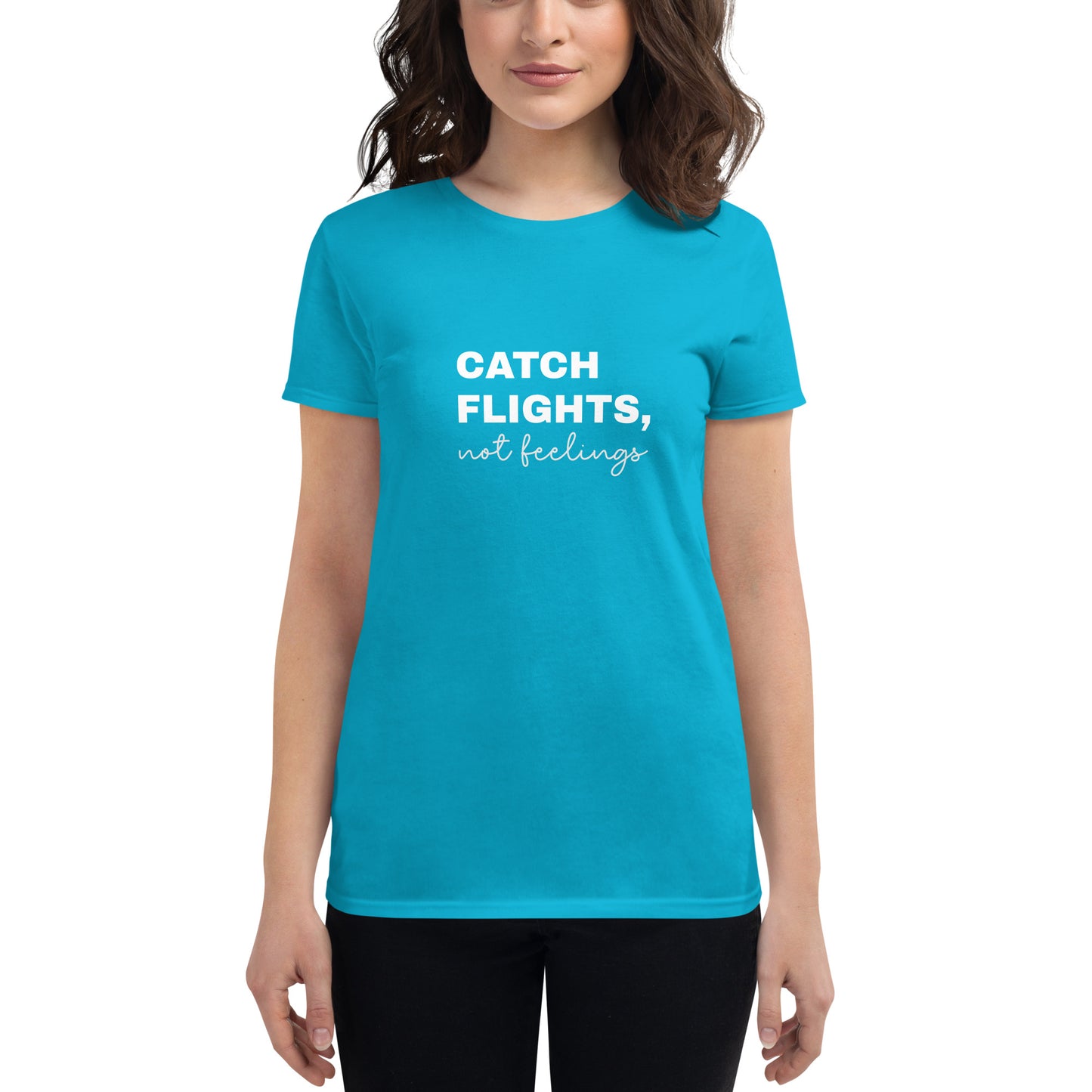 "Catch Flights, not feelings"  short sleeve t-shirt