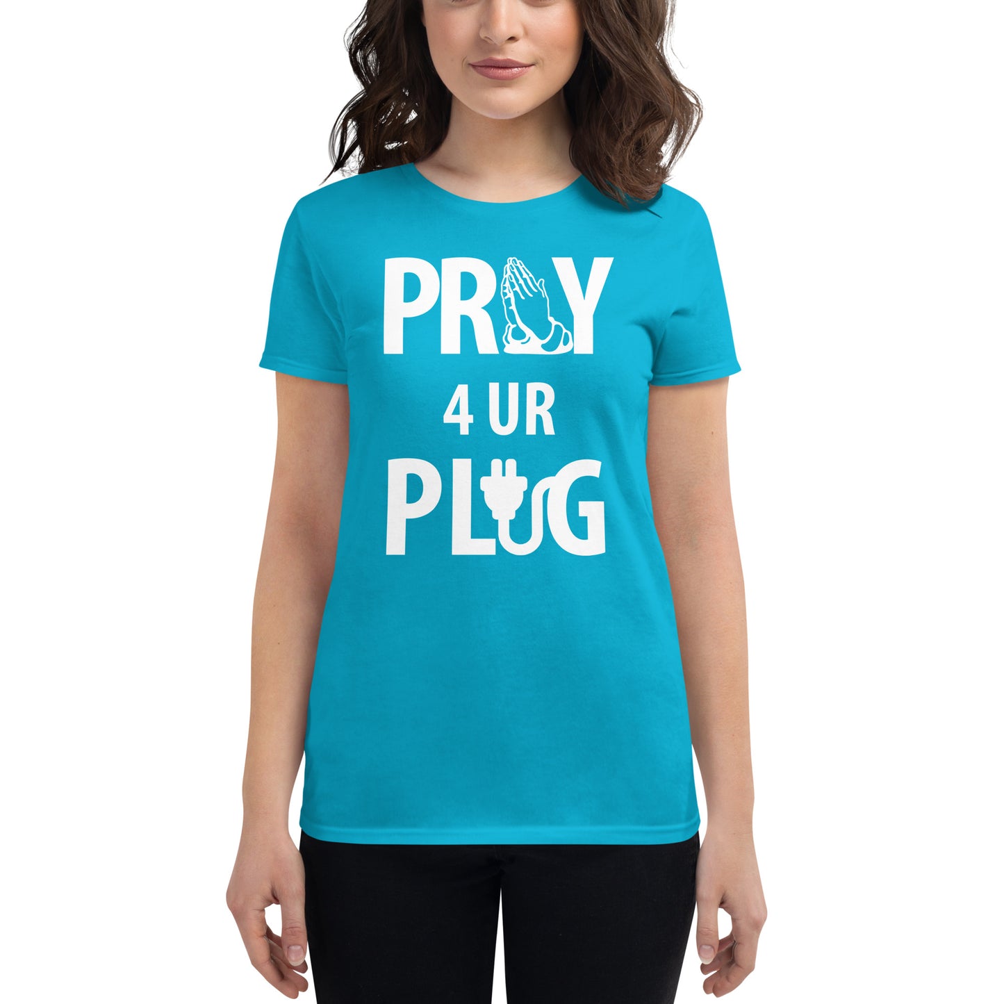 Women's "Pray 4 UR Plug"  short sleeve t-shirt