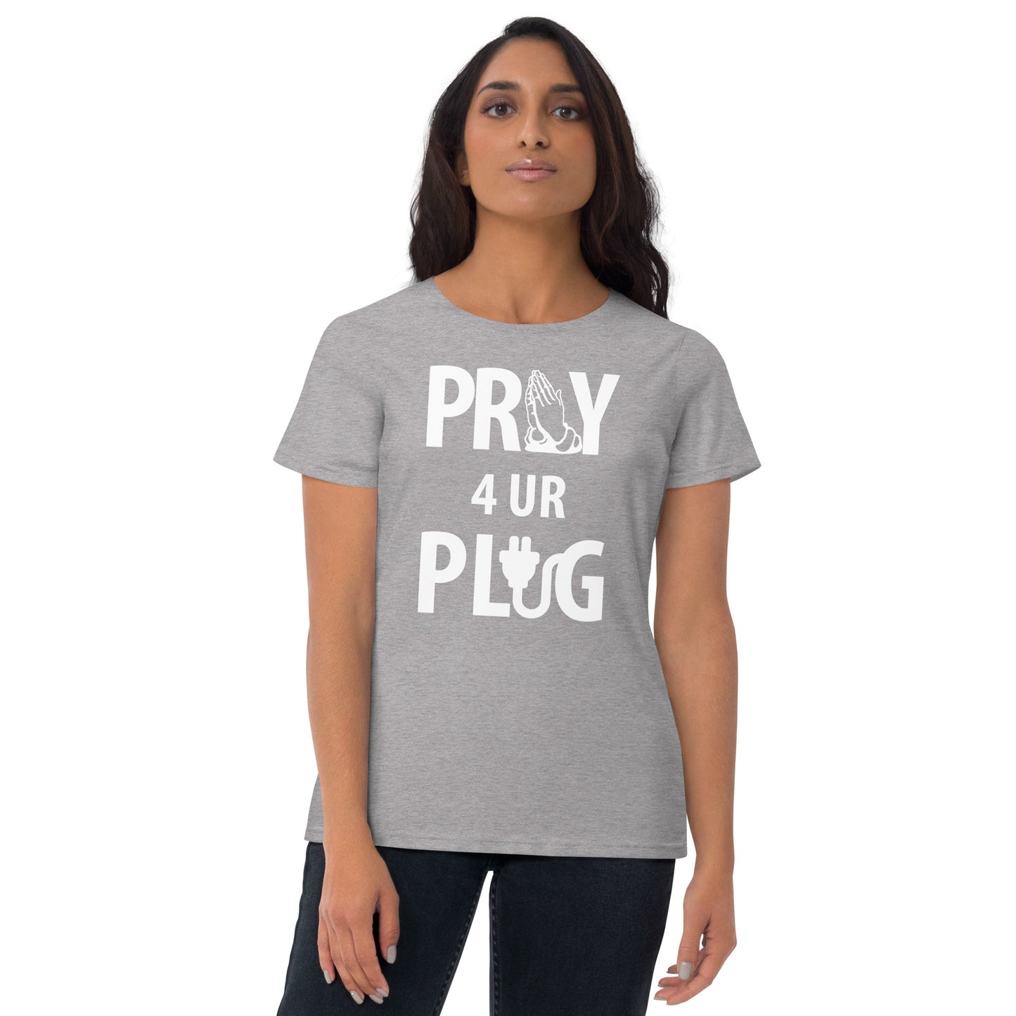 Women's "Pray 4 UR Plug"  short sleeve t-shirt