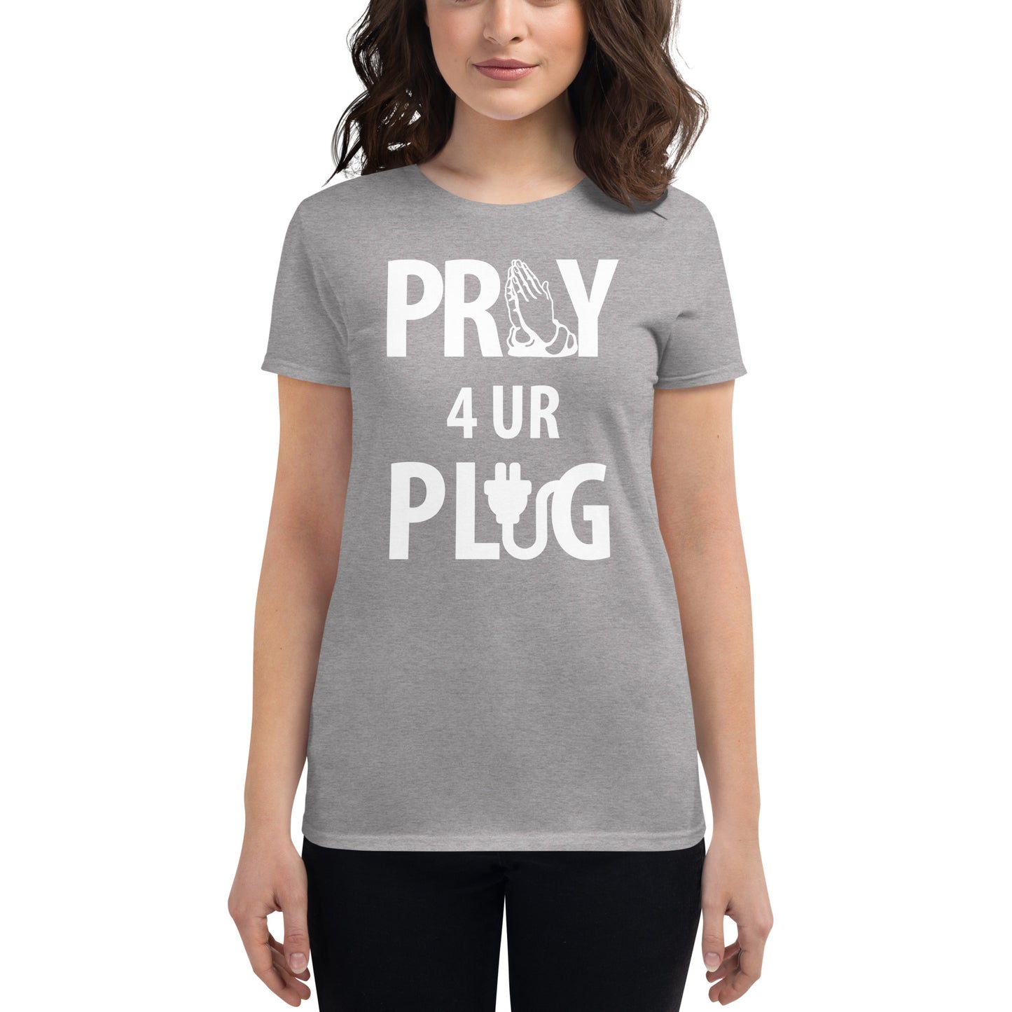Women's "Pray 4 UR Plug"  short sleeve t-shirt