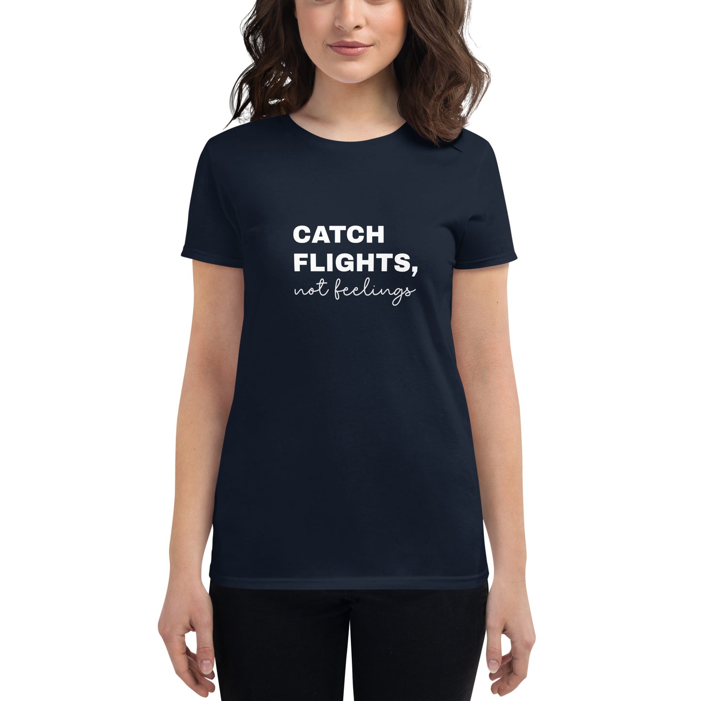 "Catch Flights, not feelings"  short sleeve t-shirt