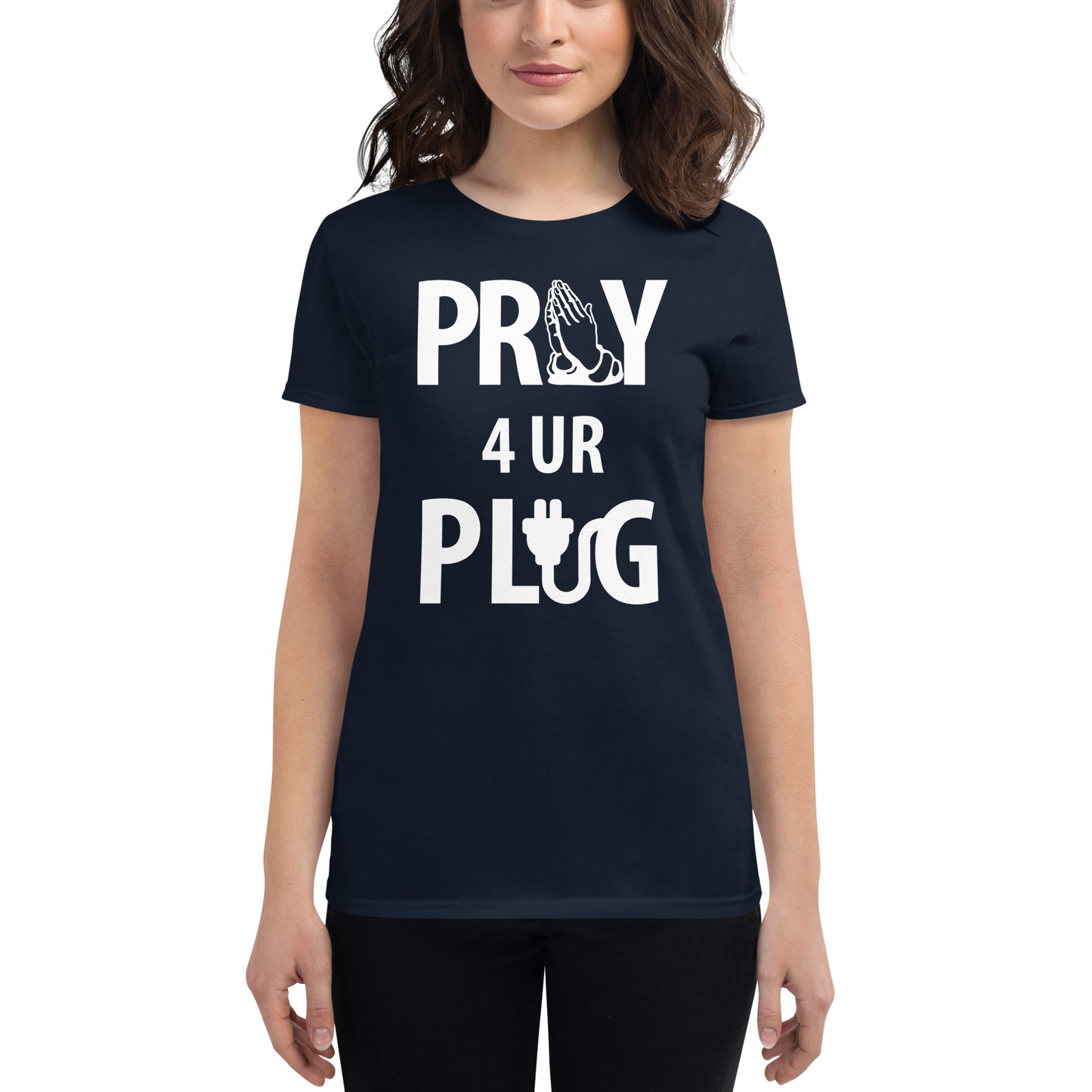 Women's "Pray 4 UR Plug"  short sleeve t-shirt