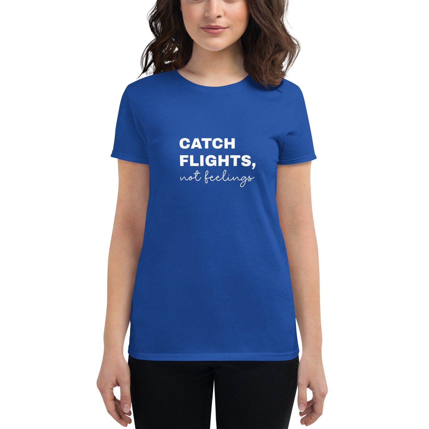 "Catch Flights, not feelings"  short sleeve t-shirt