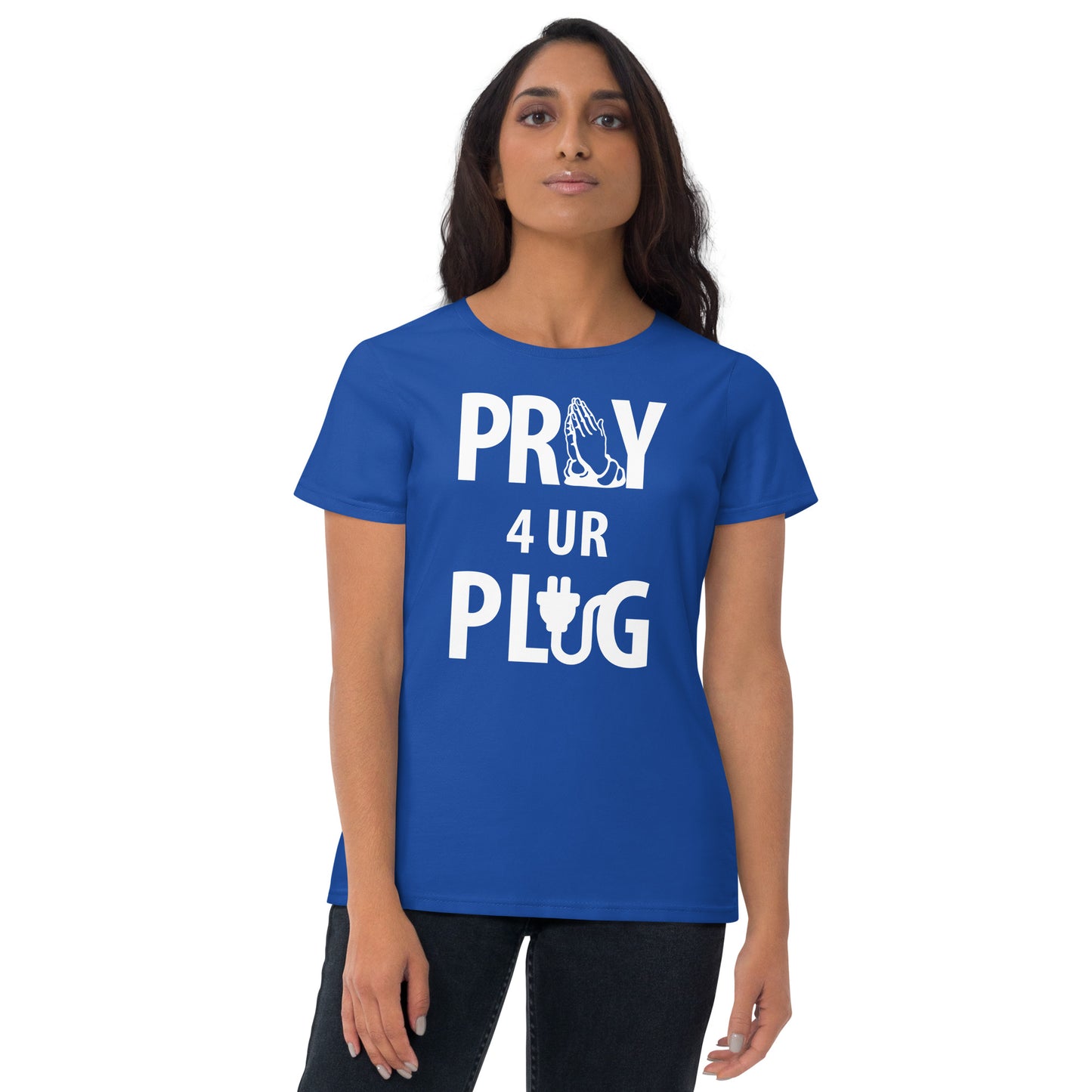 Women's "Pray 4 UR Plug"  short sleeve t-shirt