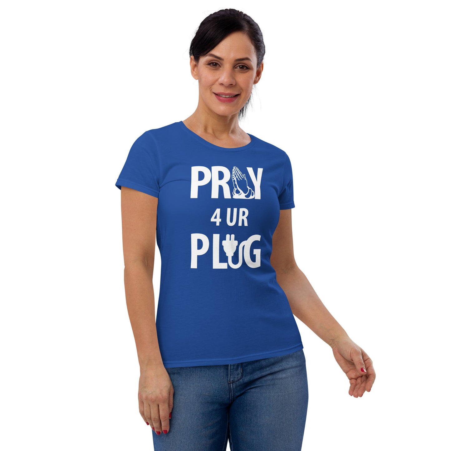 Women's "Pray 4 UR Plug"  short sleeve t-shirt
