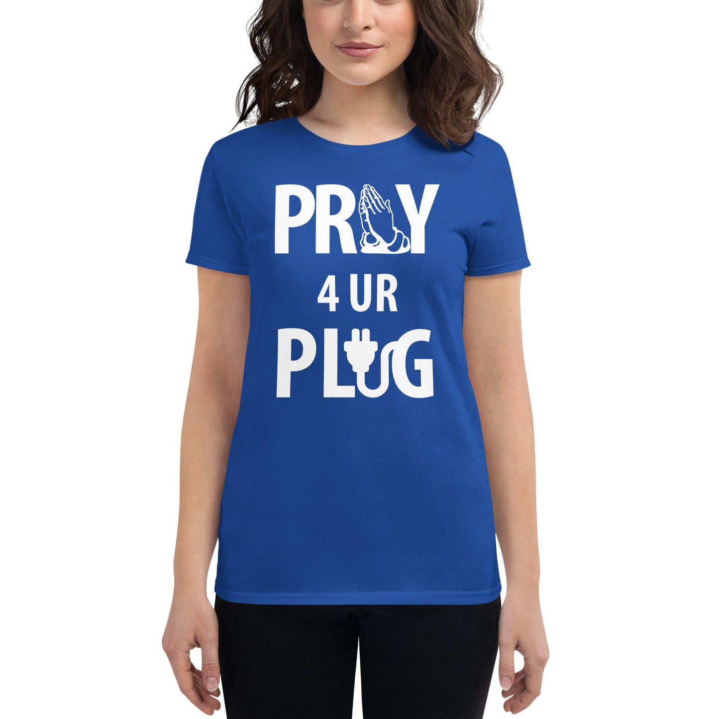 Women's "Pray 4 UR Plug"  short sleeve t-shirt