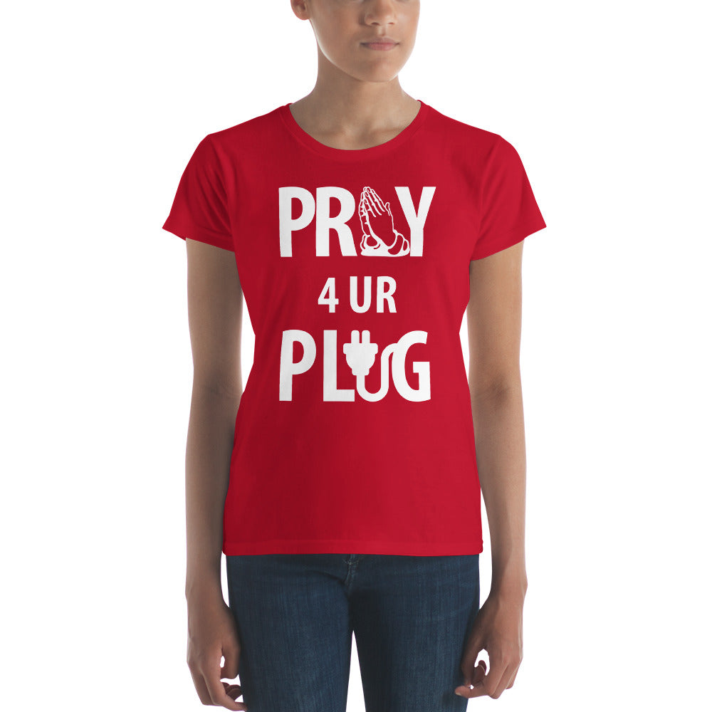 Women's "Pray 4 UR Plug"  short sleeve t-shirt
