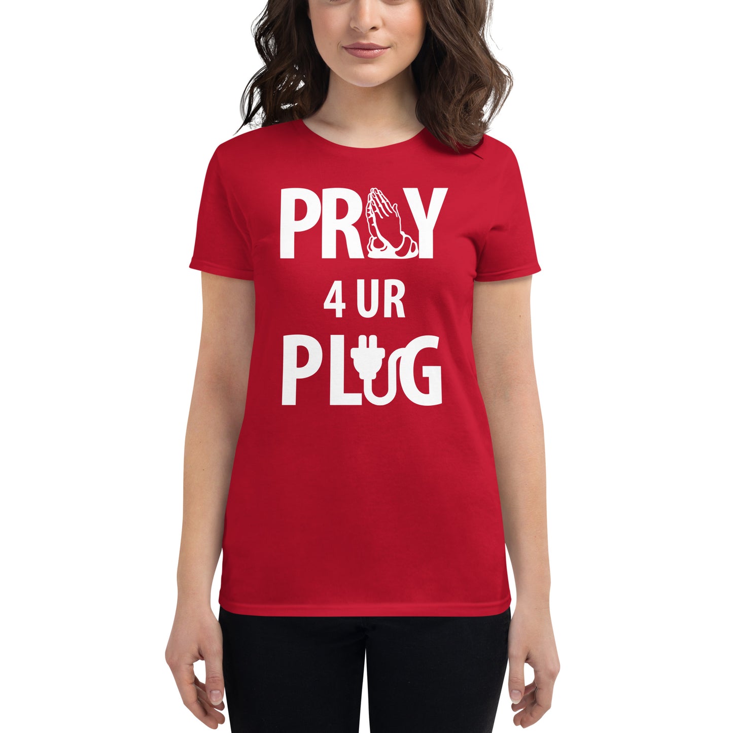 Women's "Pray 4 UR Plug"  short sleeve t-shirt