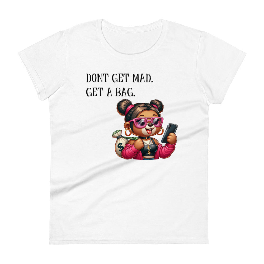 Concrete Kulture Company Women's "Dont get mad- Get a bag" short sleeve t-shirt